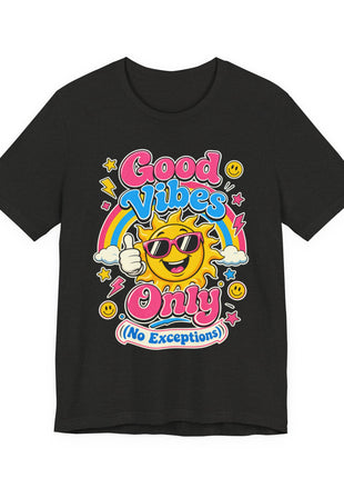 Good Vibes Only (No Exceptions) — Retro Fun Unisex T-Shirt