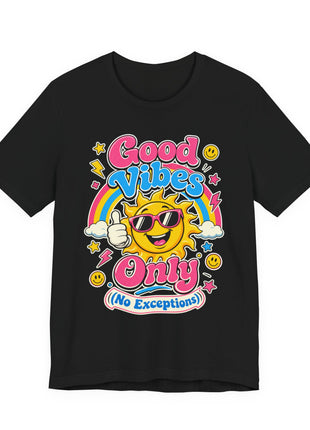 Good Vibes Only (No Exceptions) — Retro Fun Unisex T-Shirt