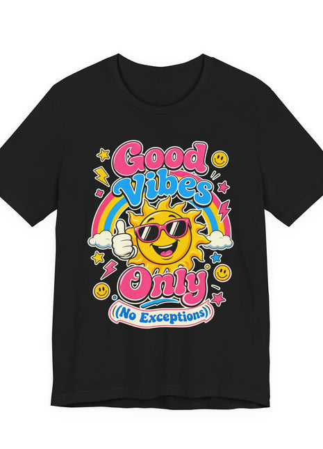 Good Vibes Only (No Exceptions) — Retro Fun Unisex T-Shirt