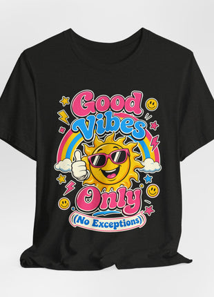 Good Vibes Only (No Exceptions) — Retro Fun Unisex T-Shirt