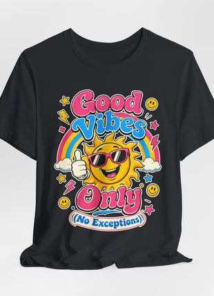 Good Vibes Only (No Exceptions) — Retro Fun Unisex T-Shirt