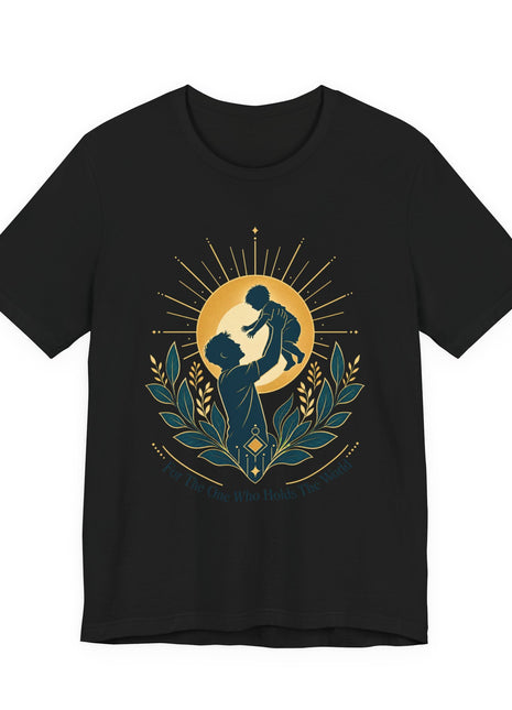 For The One Who Holds The World — Father's Day Unisex T-Shirt