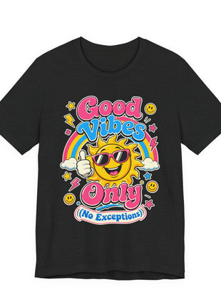 Good Vibes Only (No Exceptions) — Retro Fun Unisex T-Shirt